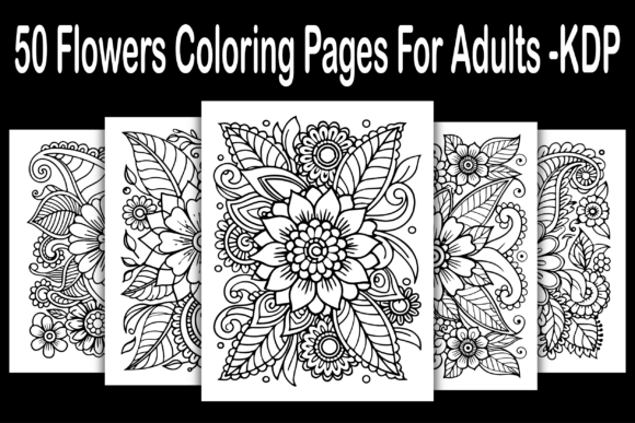 Flowers Coloring Pages for Adults -KDP: A Creative and Profitable Digital Product for Entrepreneurs and Creators
